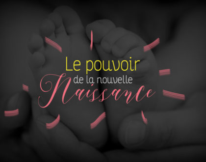 LE POUVOIR DE LA NOUVELLE NAISSANCE