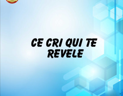 CE CRI QUI TE RÉVÈLE