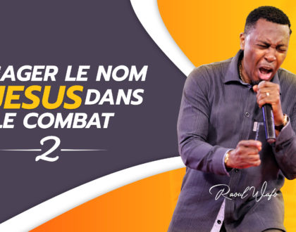 Engager le nom de Jésus dans le combat (2)