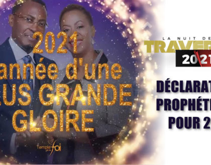 DÉCLARATION PROPHÉTIQUES POUR 2021 / TRAVERSÉE 20-21